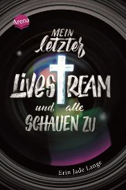 Bild:Erin Jade Lange: Mein letzter Livestream – und alle schauen zu 